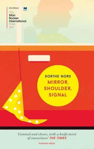Mirror, Shoulder, Signal (Shortlisted for the Man Booker International Prize 2017) Paperback  February 23, 2017